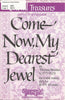 Come Now, My Dearest Jewel (0-099)