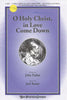 O Holy Christ, in Love Come Down (0-792)